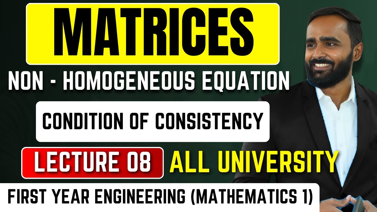 MATRICES|Non - Homogeneous Equation|Condition of Consistency|LECTURE 08|PRADEEP SIR