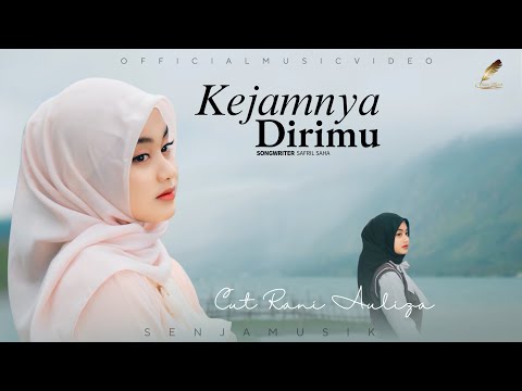 Kejamnya Dirimu - Cut Rani Auliza