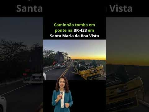 Caminhão tomba em ponte e motorista fica ferido em Pernambuco | BR-428 em Santa Maria da Boa Vista