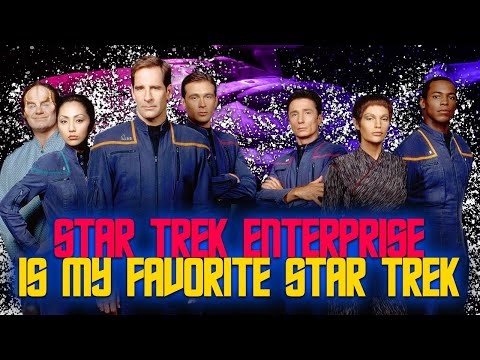Why Star Trek Enterprise Is My Favorite Trek