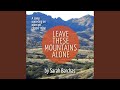 Leave These Mountains Alone