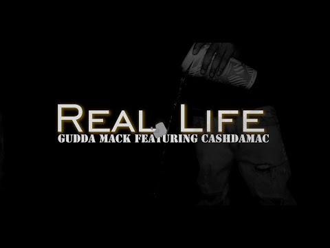 Gudda Mack - Real Life Feat. CashDaMac