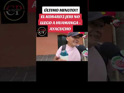 JERI NO DIO LA CARA A HUAMANGA -  AYACUCHO 