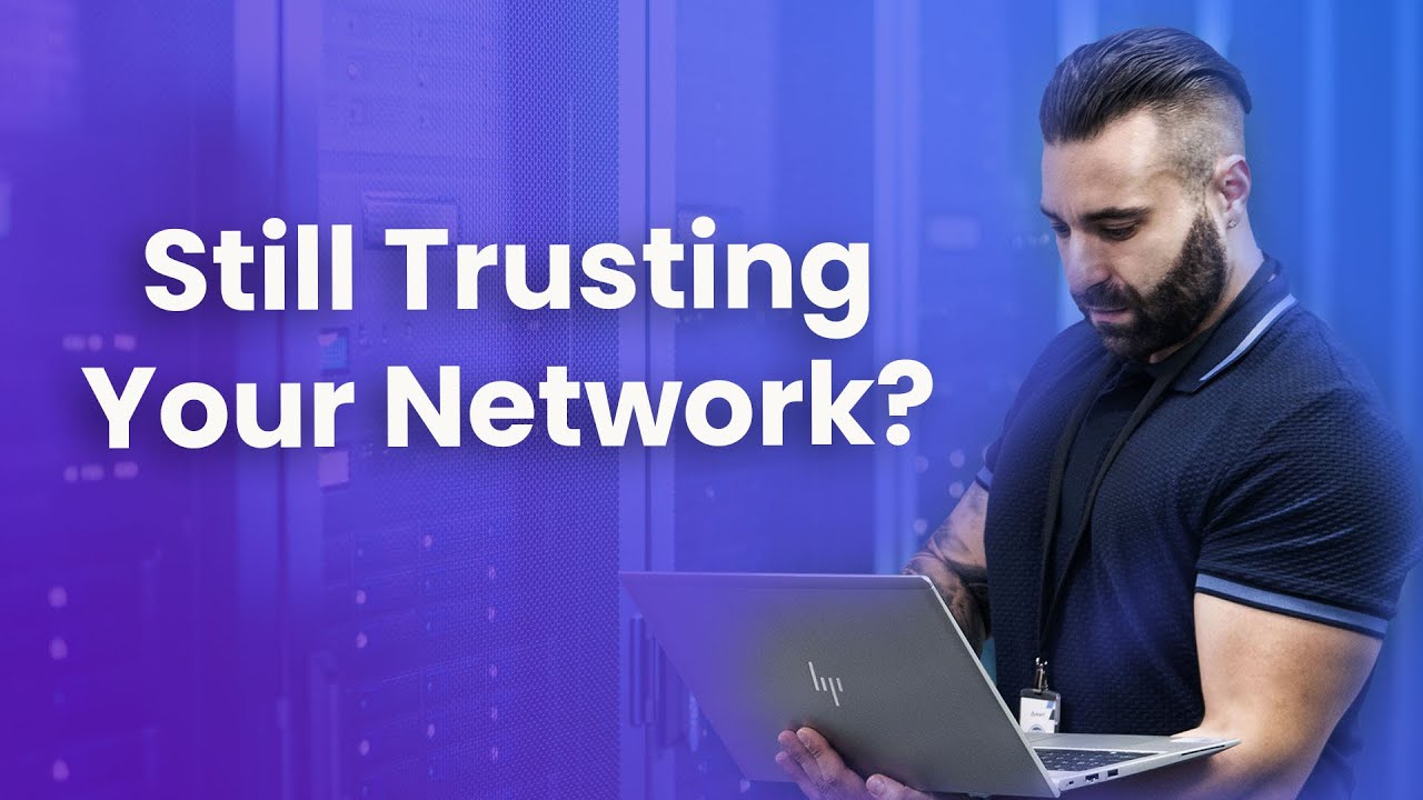Still Trusting Your Network Like It’s 2010? It’s Time for Zero Trust.
