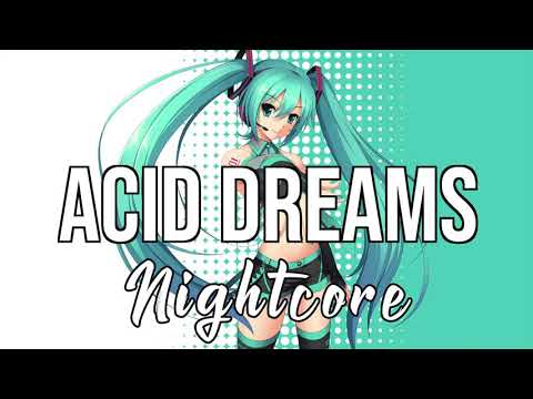 (Nightcore) Acid Dreams - MAX, Felly
