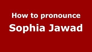 How to pronounce Sophia Jawad