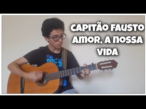 Capitão Fausto - Amor, A Nossa Vida com acordes | Tutorial/Aula de Guitarra