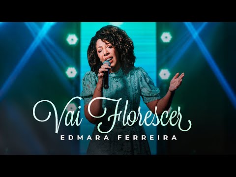 Edmara Ferreira | Vai Florescer [Live Session]