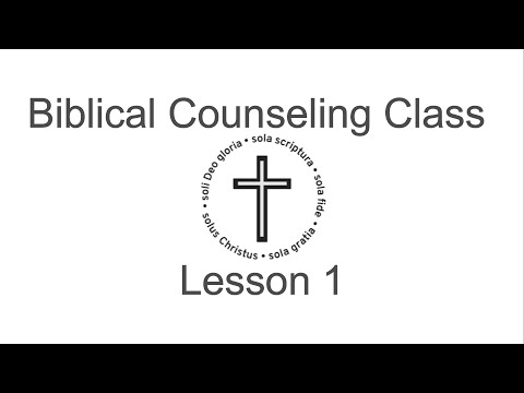 Biblical Counseling Class Lesson 1