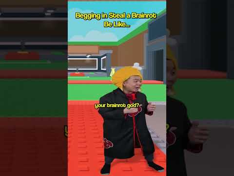 Begging in Steal a Brainrot be like...