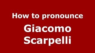How to pronounce Giacomo Scarpelli