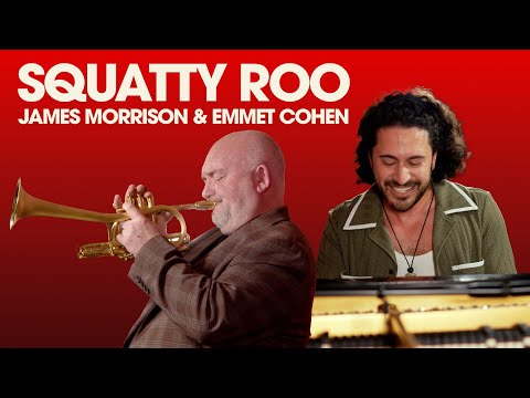 "Squatty Roo" w/ Emmet Cohen & James Morrison
