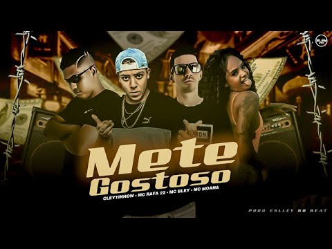 MC BLEY, CLEYTINHOW, MC RAFA 22 E MC MOANA - METE GOSTOSO
