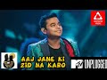 Aaj Jane Ki Zid Na Karo | A. R. Rahman | MTV Unplugged | Diamond Music Specials