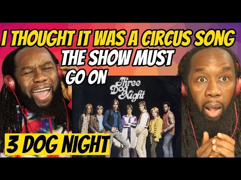 I didn't know! THREE DOG NIGHT - The show must go on REACTION - It was a pleasant shock to hear this