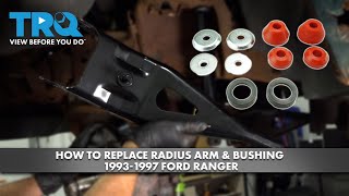 How to Replace Radius Arm & Bushing 1993-1997 Ford Ranger