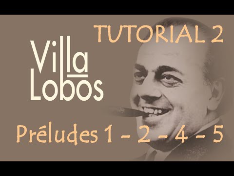 VILLA - LOBOS plays Choro - Prélude 1 !!! Tut. no. 1-2-4-5