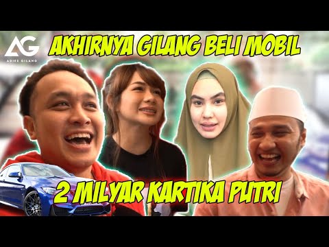 AKHIRNYA GILANG BELI MOBIL 2 MILYAR KARTIKA PUTRI