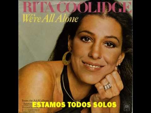 RITA COOLIDGE - WE'RE ALL ALONE- SUBTITULADA AL ESPAÑOL