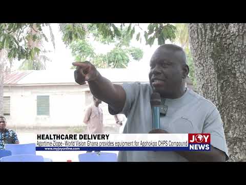 Healthcare delivery: Agortime-Ziope–World Vision Ghana provides equipment for Agohokpo CHPS Compound