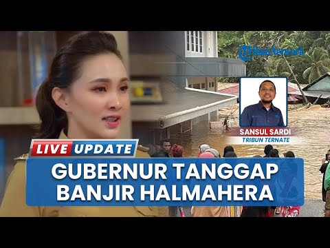Gerak Cepat Tanggap Banjir Halmahera Barat, Gubernur Maluku Utara Sherly Laos Turun Langsung