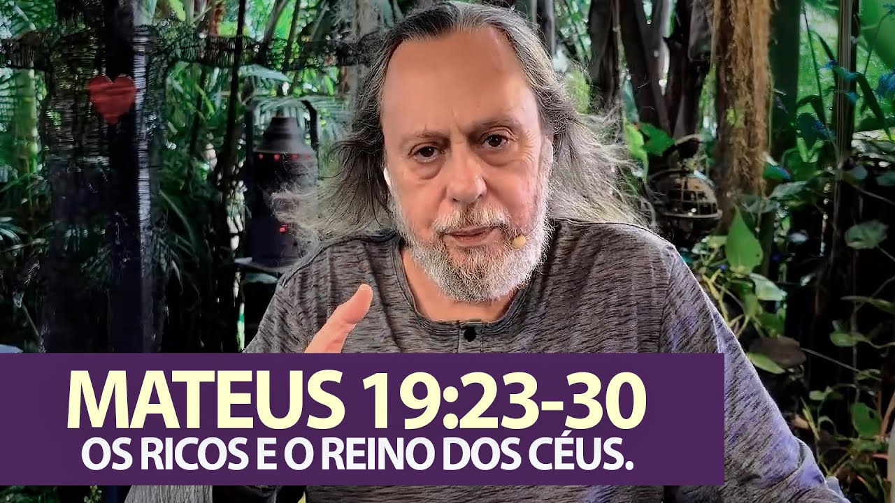 MATEUS 19:23-30 - OS RICOS E O REINO DOS CÉUS.