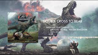 Jurassic World : Fallen Kingdom - titre : Double Cross To Bear - (Piste 6/26)