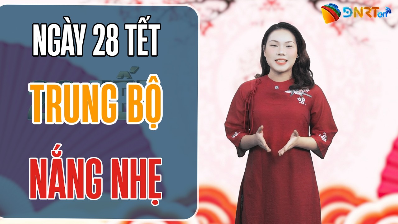 Dự báo thời tiết trưa 28 Tết | Nam Trung Bộ phổ biến ngày nắng, đêm có mưa rào và dông vài nơi