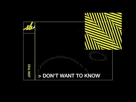 Jon Tho  - Don't Want To Know
