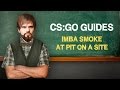 CS:GO Guide by ceh9: "IMBA smoke at PIT on A ...