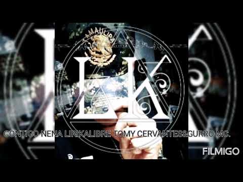 CONTIGO NENA LIRIKALIBRE TOMY CERVANTES&GURRO MC.