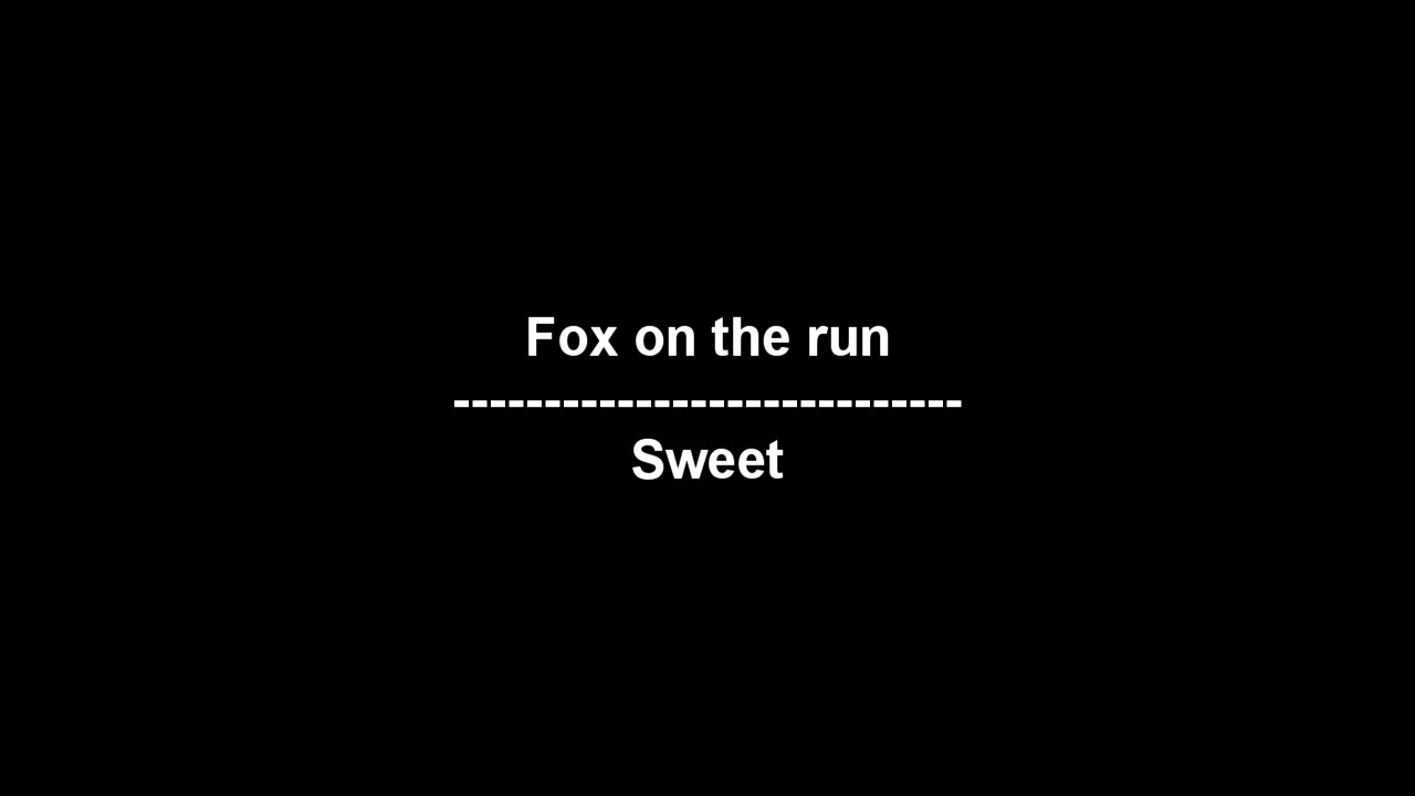 Fox on the run - Sweet - lyrics