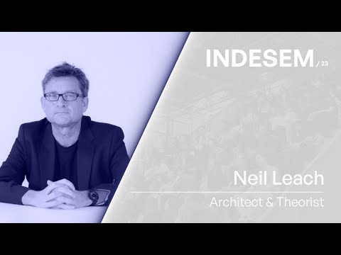 AI and the Future of Architecture - Neil Leach | INDESEM 2023