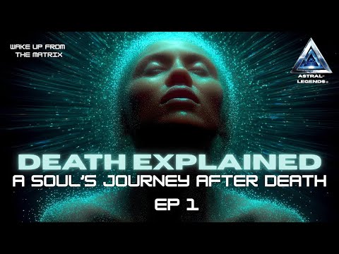 What Really Happens When We Die? Episode 1 | Astral Legends
