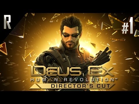 ► Deus Ex: Human Revolution [DIRECTOR'S CUT] - Walkthrough HD - Part 1