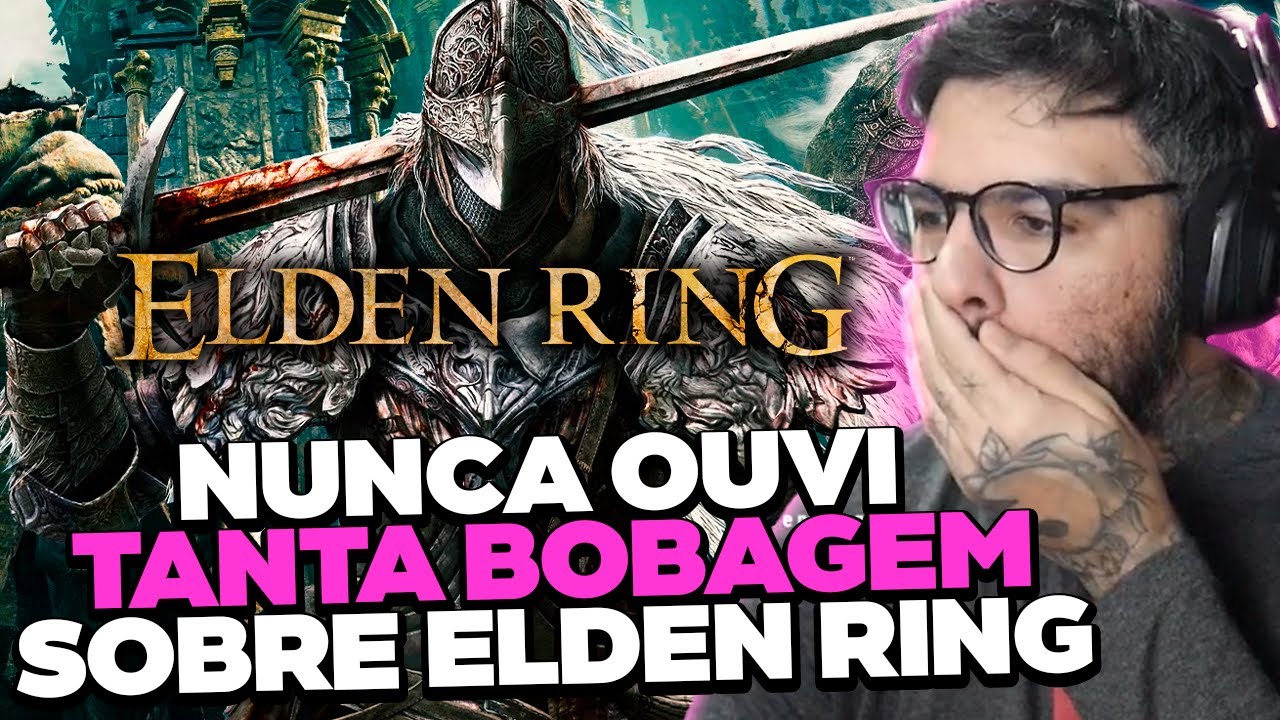 NUNCA OUVI TANTA BOBAGEM SOBRE ELDEN RING KKKKKKKKKKKKKKKKKKKKKKK