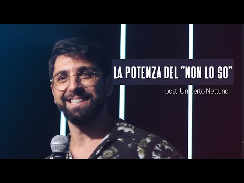 The Power of "I Don't Know" // Pastor Umberto Nettuno