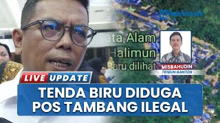 Gunung Halimun Salak Dikepung Tenda Biru Diduga Markas Tambang Ilegal, Gubernur Banten Siap Tindak