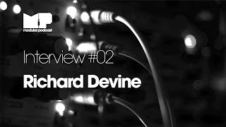 MP Interview #02 - Richard Devine