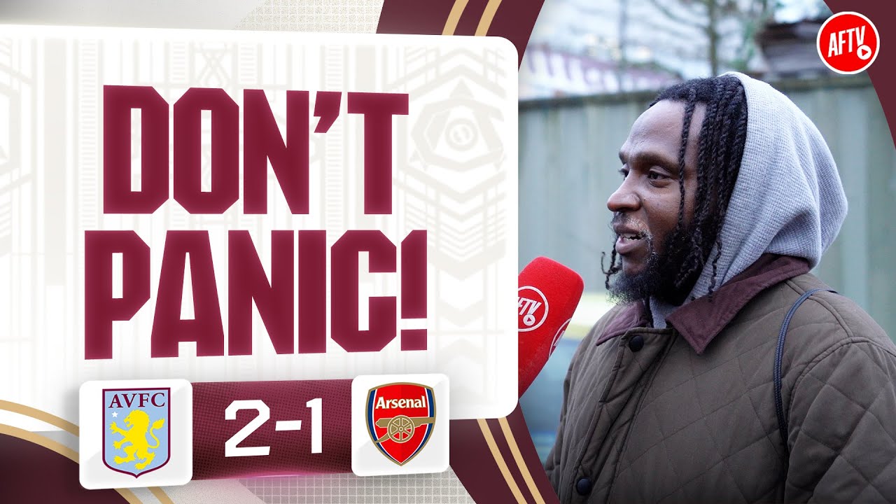 I Must Say We Shouldn't Panic! | Aston Villa 2-1 Arsenal