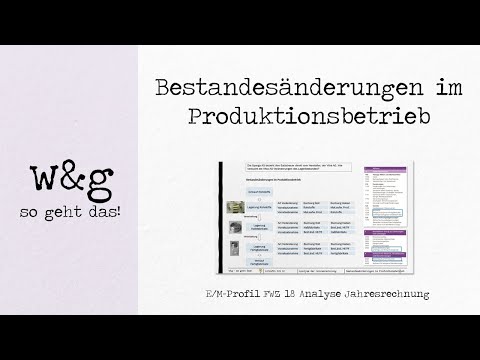 FWZ 18 Analyse Jahresrechnung - #2 Bestandesänderungen im Produktionsbetrieb