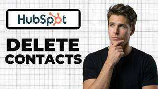 How To Delete Contacts In HubSpot (Full Guide)
