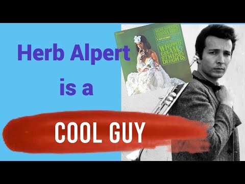 Herb Alpert is a cool guy