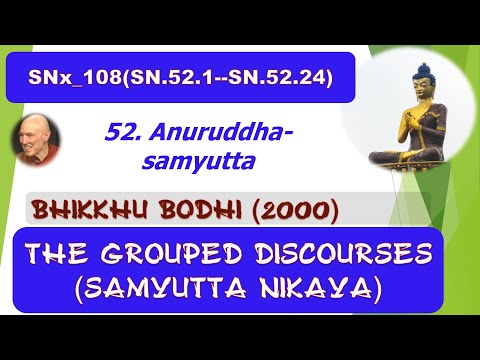 SNx_108(SN.52.1--SN.52.24), Bhikkhu Bodhi 2000, Samyutta Nikaya, SN (May 2020, Audio Texts)