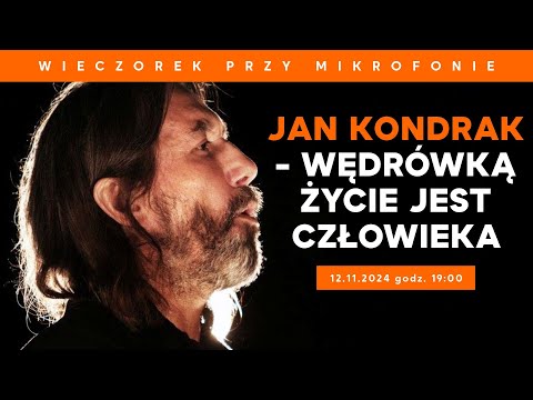 Wędrówką życie jest człowieka - Jan Kondrak | Wieczorek przy mikrofonie
