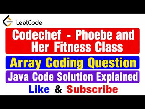 Codechef Phoebe And Her Fitness Class Array Coding Question Java Code Solution Explained