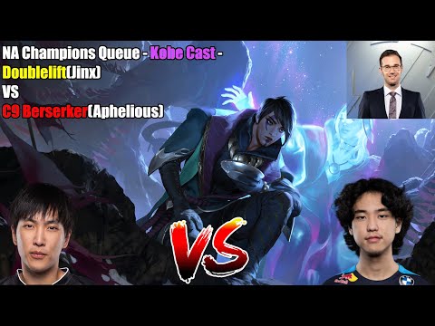 NA Champions Queue - Kobe Cast - Doublelift(Jinx) VS C9 Berserker(Aphelious)