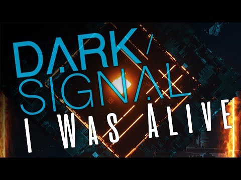Dark Signal - I Was Alive (Lyric Video)