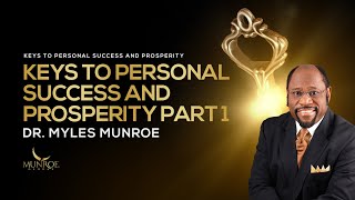 keys to personal success and prosperity part 1 dr myles munroe