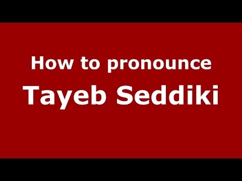 How to pronounce Tayeb Seddiki (Arabic/Morocco) - PronounceNames.com